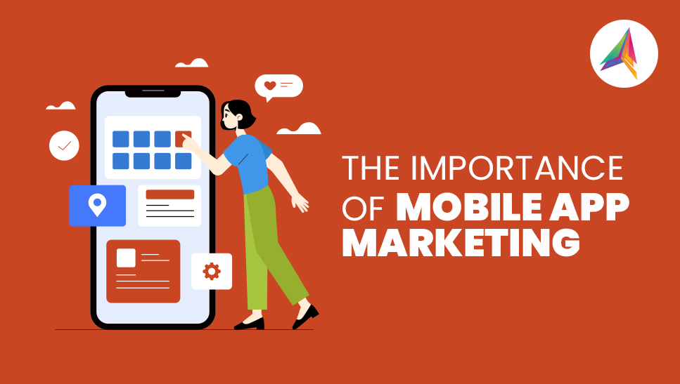 The Importance of Mobile App Marketing: A Strategic Approach for Success
