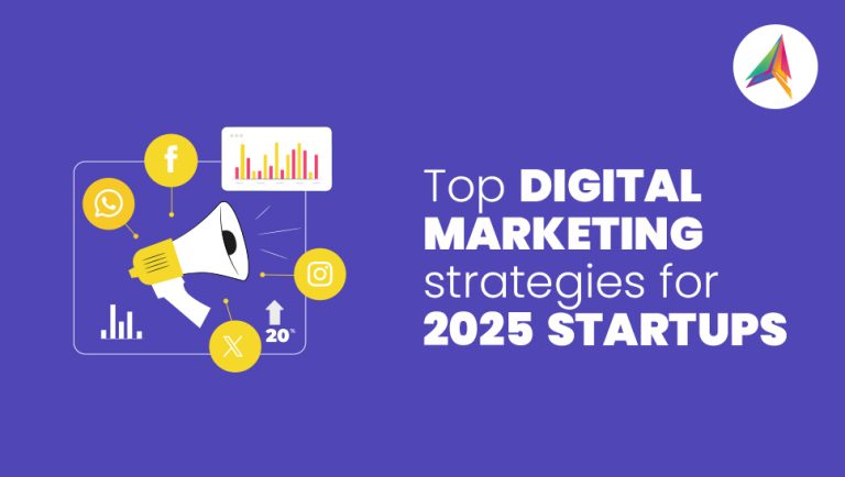 Must-Try Digital Marketing Strategies for Startups in 2025 to Stand Out