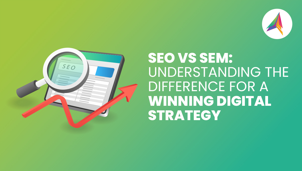 SEO and SEM: Understanding the Difference for a Winning Digital Strategy